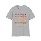 He Is For You Christian T-Shirt
