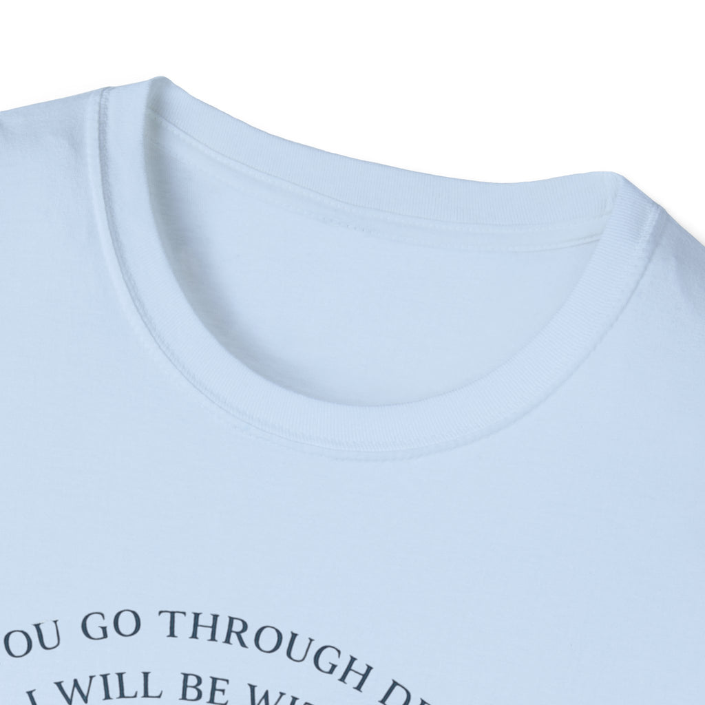 When You Go Through Deep Waters I Will Be With You T-Shirt