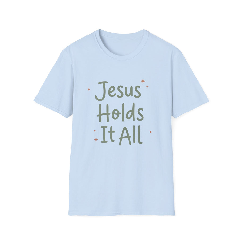 Jesus Holds It All T-Shirt