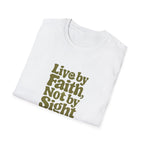Live by Faith, Not by Sight T-Shirt