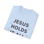 Jesus Holds It All T-Shirt