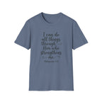 I Can Do All Things Through Him Who Strengthens Me T-Shirt