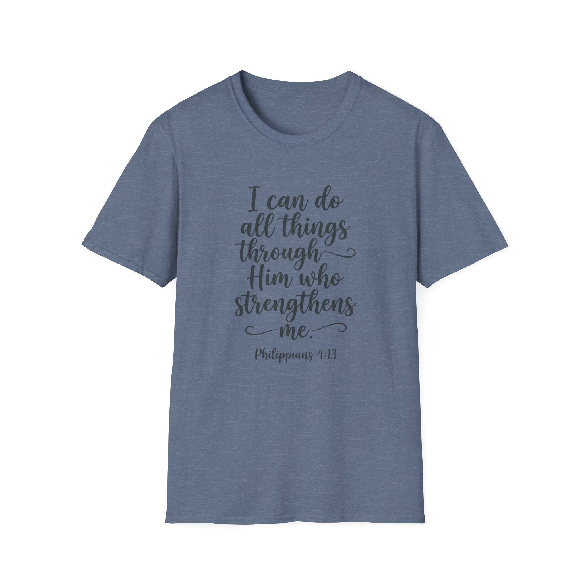 I Can Do All Things Through Him Who Strengthens Me T-Shirt