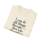 I Can Do All Things Through Him Who Strengthens Me T-Shirt