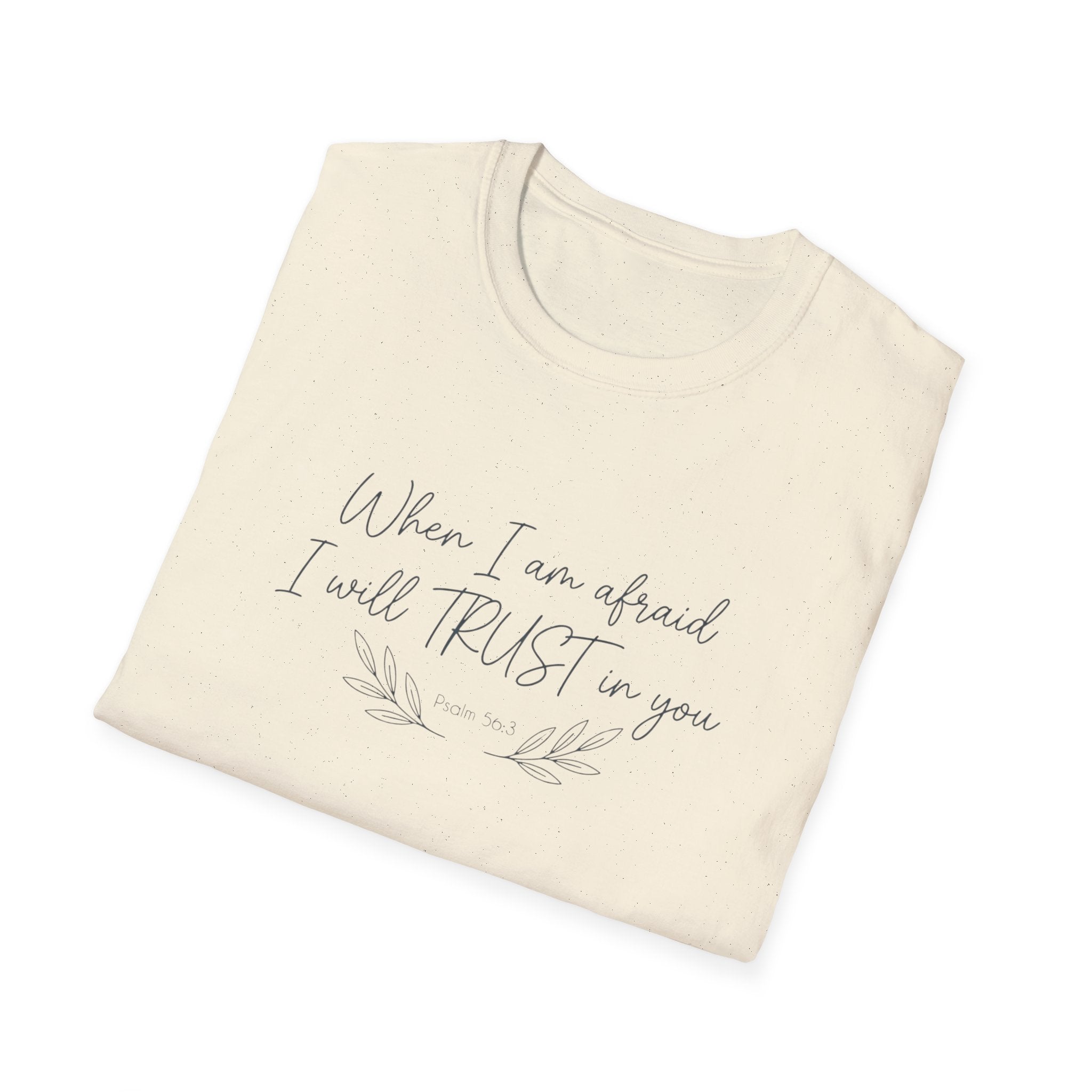When I am afraid I will TRUST in you T-Shirt