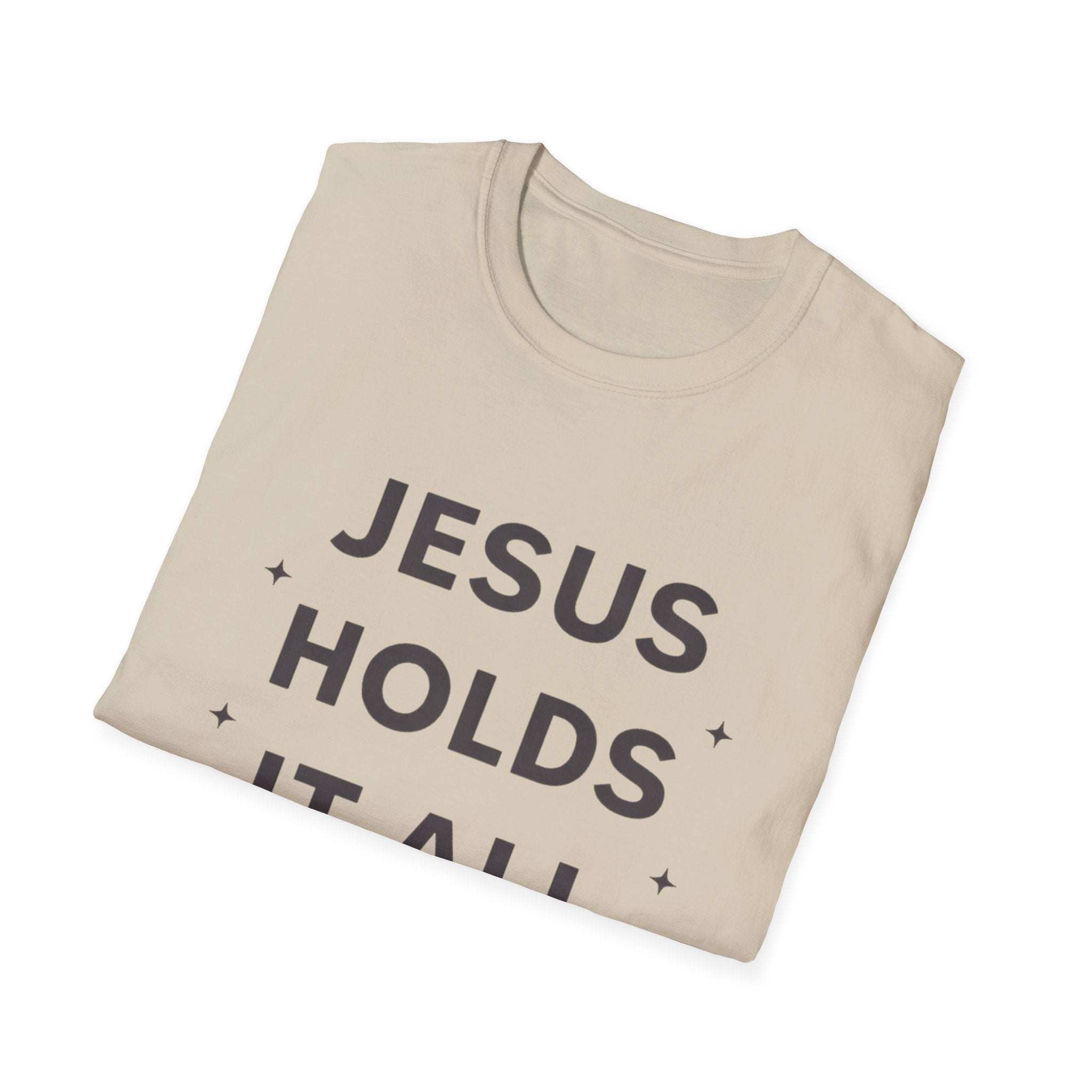Jesus Holds It All T-Shirt