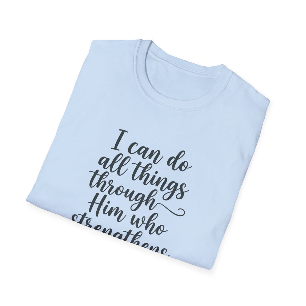 I Can Do All Things Through Him Who Strengthens Me T-Shirt