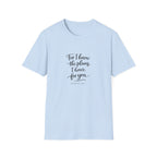 For I Know The Plans I Have T-Shirt
