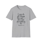 I Can Do All Things Through Him Who Strengthens Me T-Shirt
