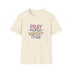 Pray More Worry Less T-Shirt