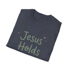 Jesus Holds It All T-Shirt