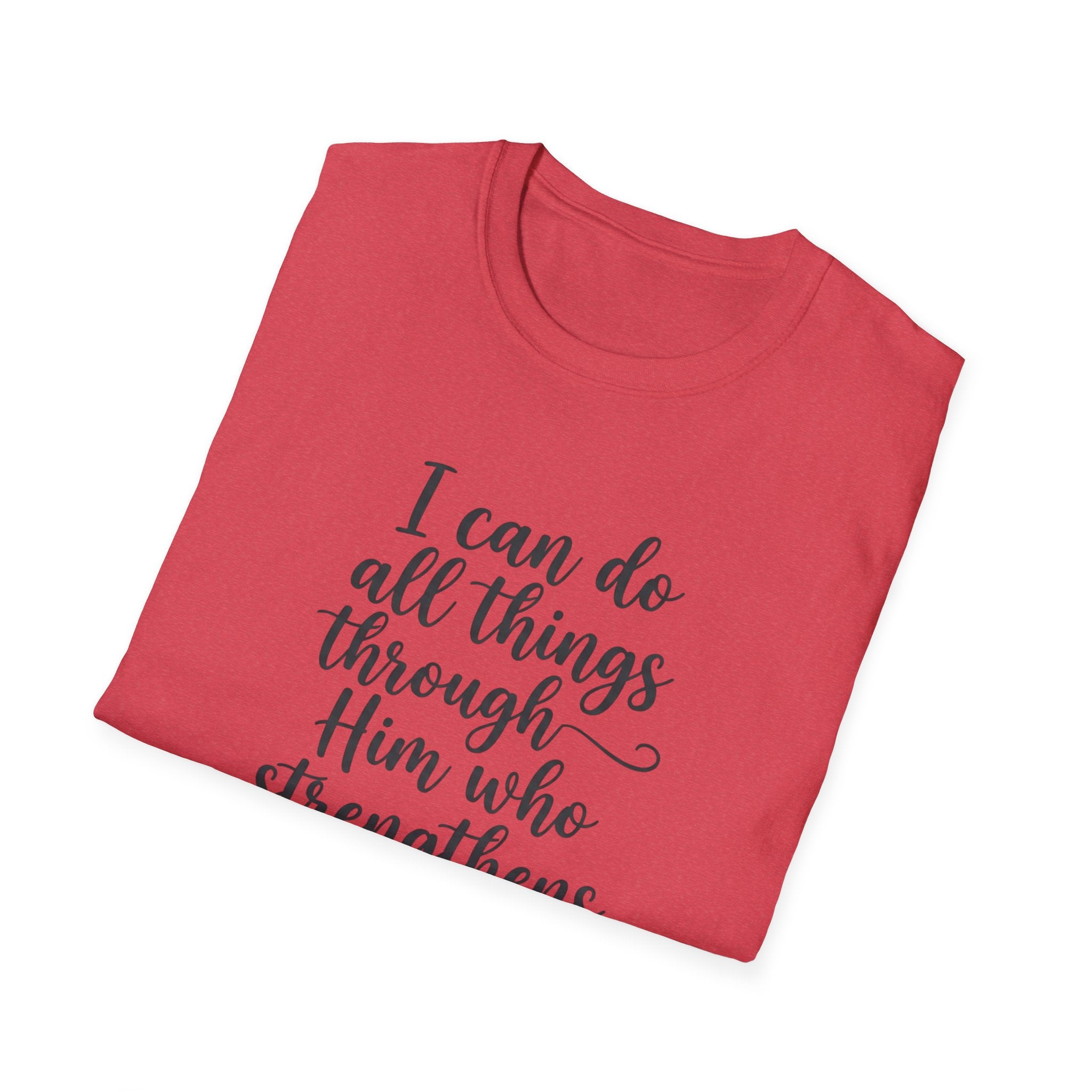 I Can Do All Things Through Him Who Strengthens Me T-Shirt