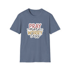 Pray More Worry Less T-Shirt