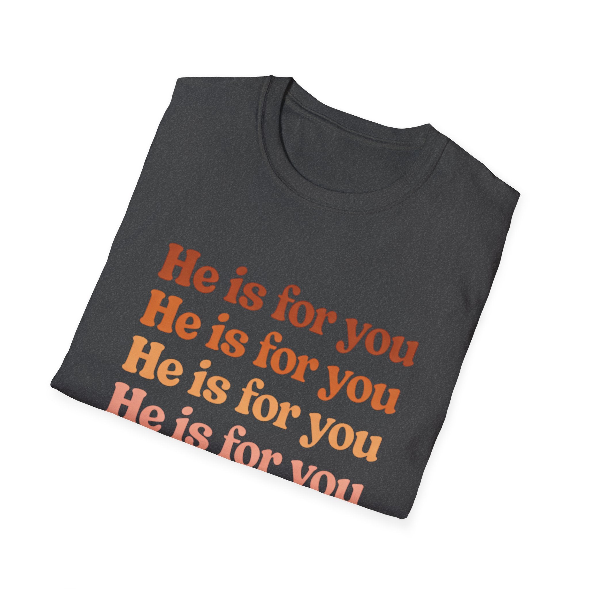 He Is For You Christian T-Shirt