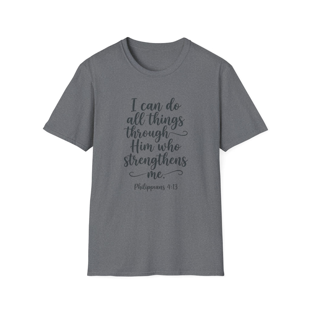 I Can Do All Things Through Him Who Strengthens Me T-Shirt