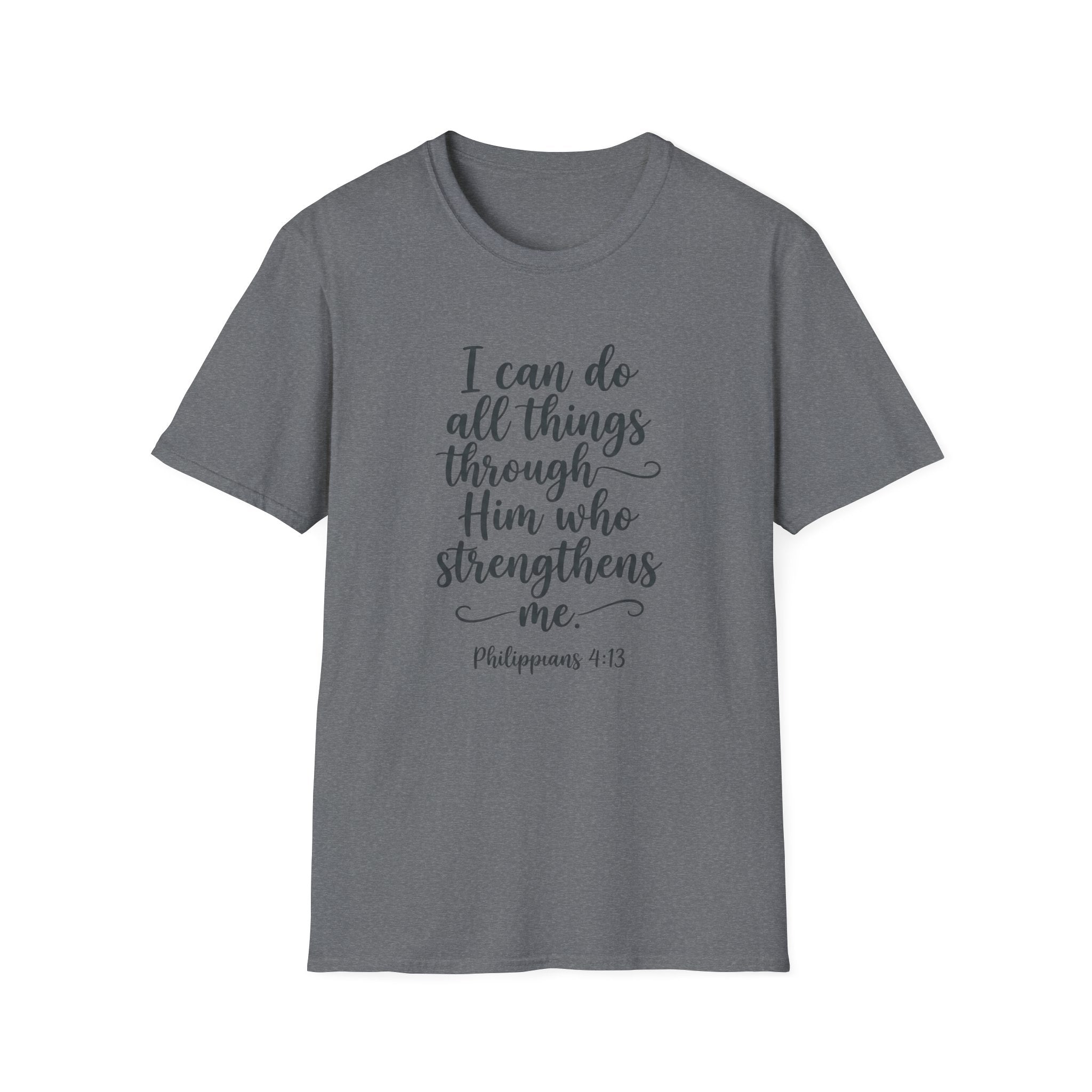 I Can Do All Things Through Him Who Strengthens Me T-Shirt