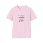 For I Know The Plans I Have T-Shirt