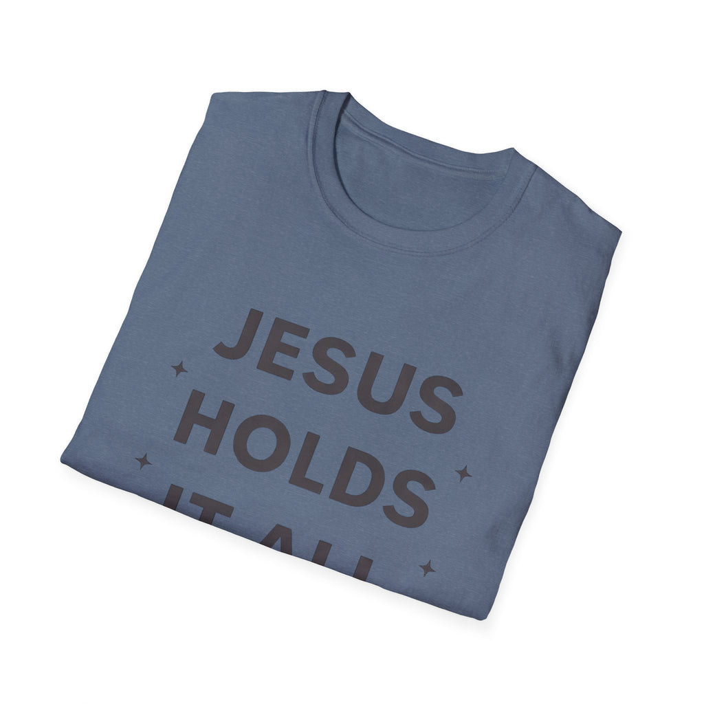 Jesus Holds It All T-Shirt