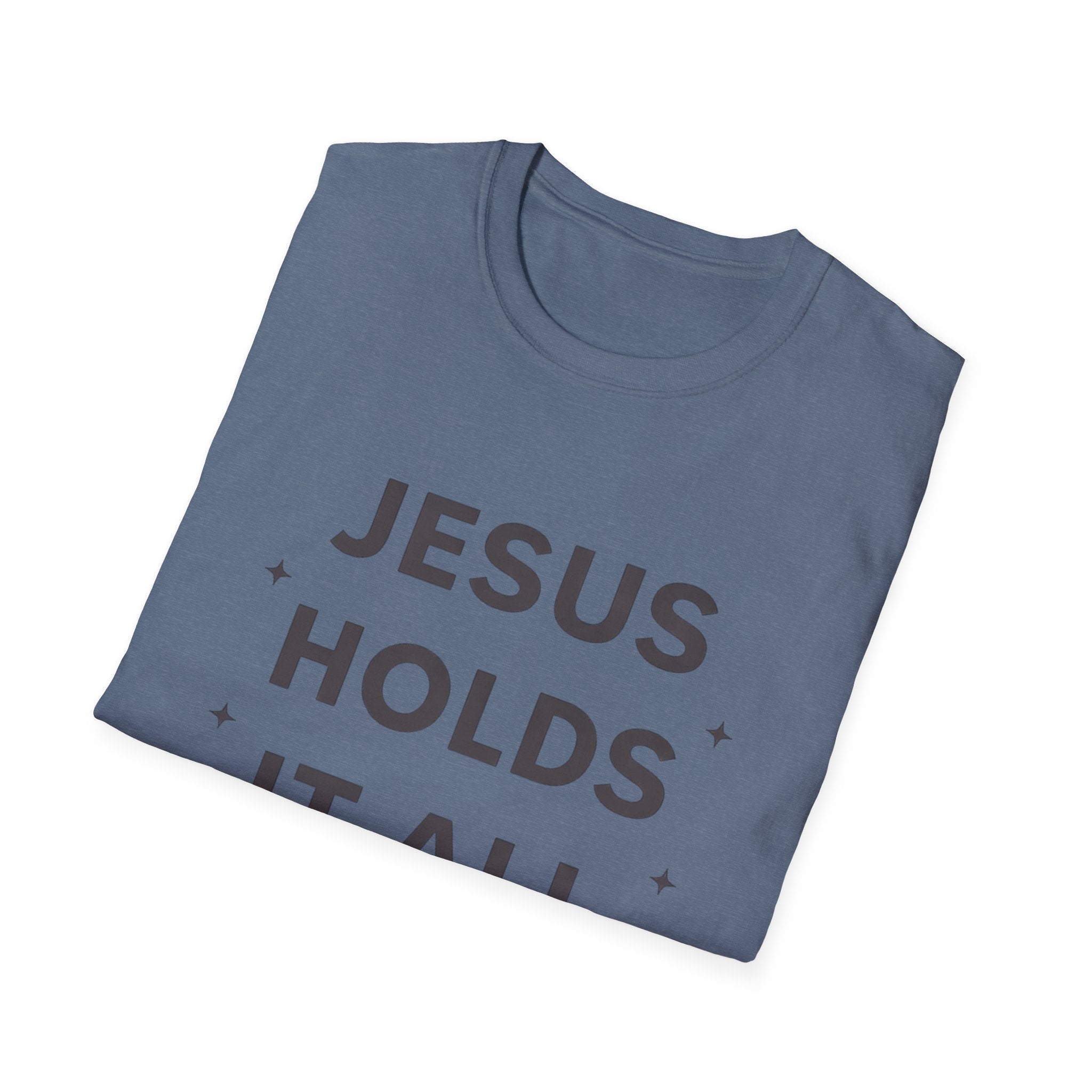 Jesus Holds It All T-Shirt