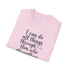 I Can Do All Things Through Him Who Strengthens Me T-Shirt