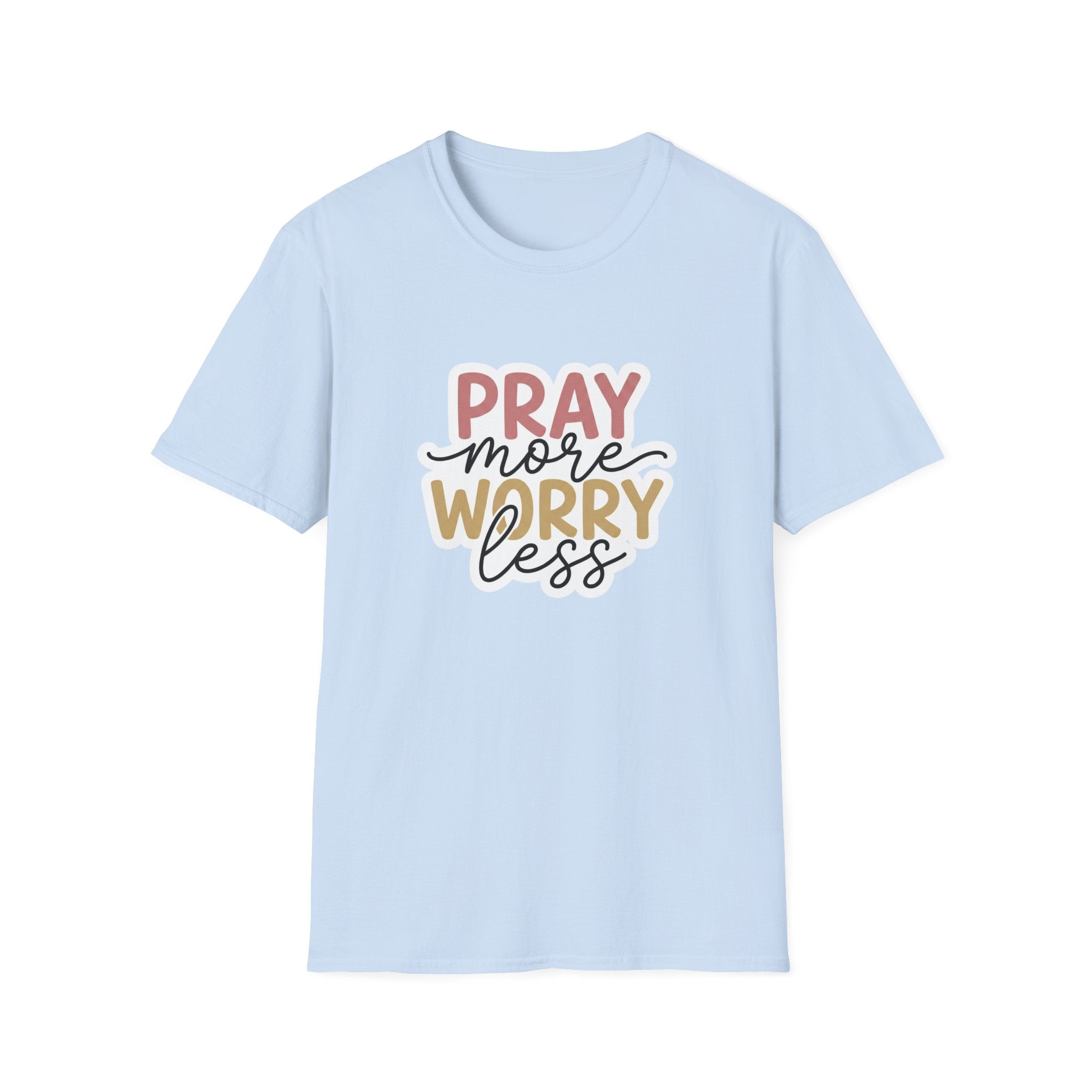 Pray More Worry Less T-Shirt