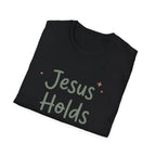 Jesus Holds It All T-Shirt