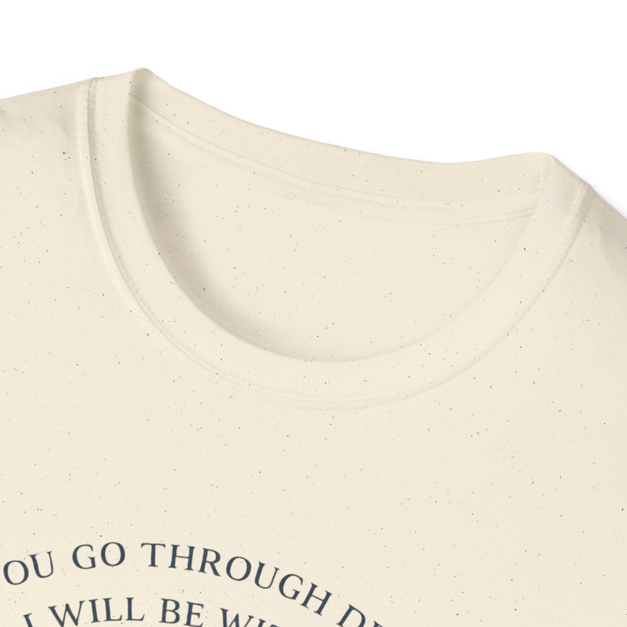 When You Go Through Deep Waters I Will Be With You T-Shirt
