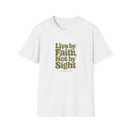 Live by Faith, Not by Sight T-Shirt