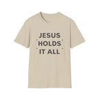Jesus Holds It All T-Shirt