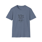 For I Know The Plans I Have T-Shirt