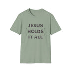 Jesus Holds It All T-Shirt